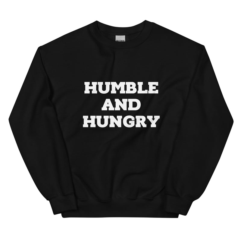 Humble and Hungry Unisex Sweatshirt (plus sizes available)