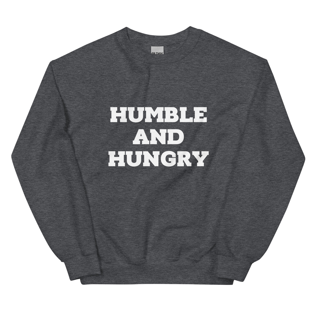 Humble and Hungry Unisex Sweatshirt (plus sizes available)