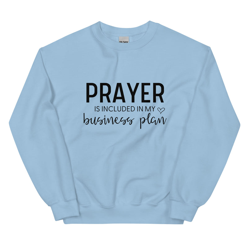 Prayer is Included in My Business Plan Unisex Sweatshirt