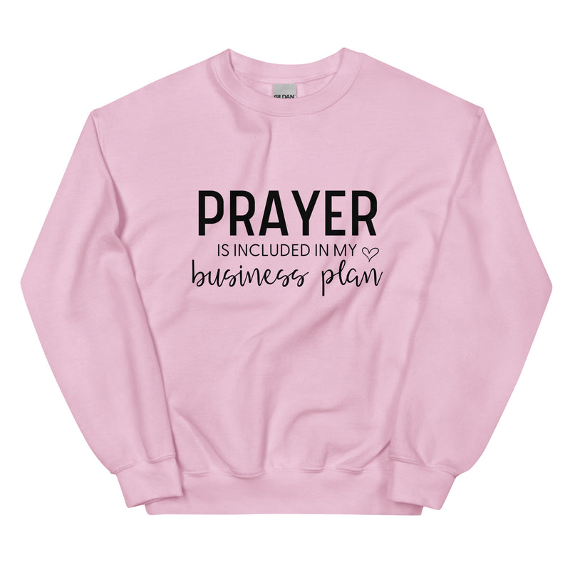 Prayer is Included in My Business Plan Unisex Sweatshirt