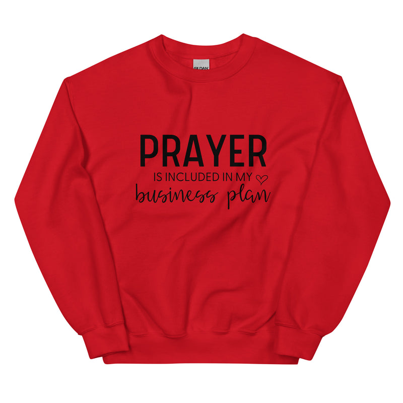 Prayer is Included in My Business Plan Unisex Sweatshirt