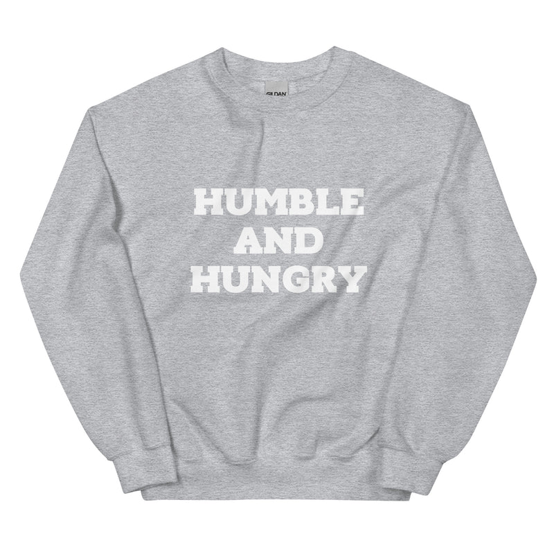 Humble and Hungry Unisex Sweatshirt (plus sizes available)