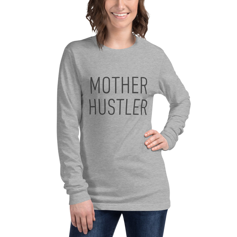 Mother Hustler Unisex Long Sleeve Tee