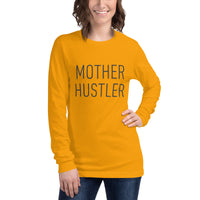 Mother Hustler Unisex Long Sleeve Tee