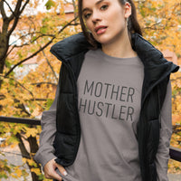 Mother Hustler Unisex Long Sleeve Tee