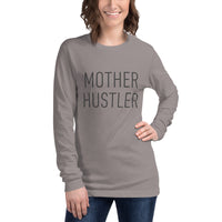 Mother Hustler Unisex Long Sleeve Tee