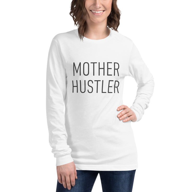 Mother Hustler Unisex Long Sleeve Tee