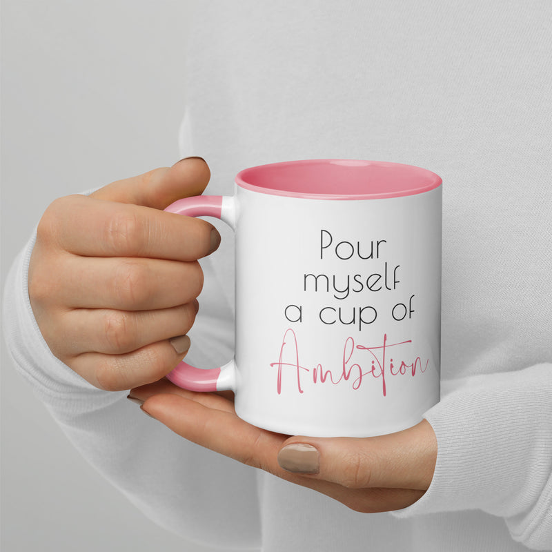 Pour Myself a Cup of Ambition Mug with Pink Inside