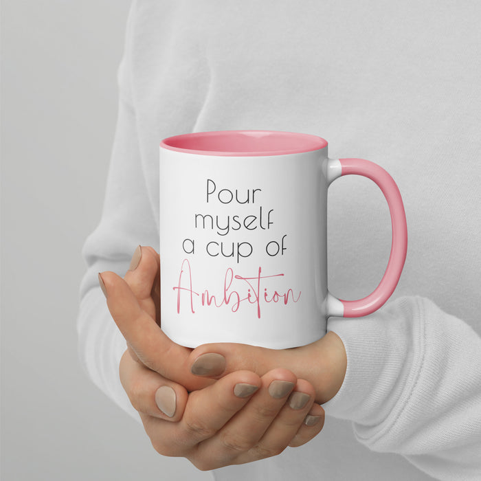 Pour Myself a Cup of Ambition Mug with Pink Inside