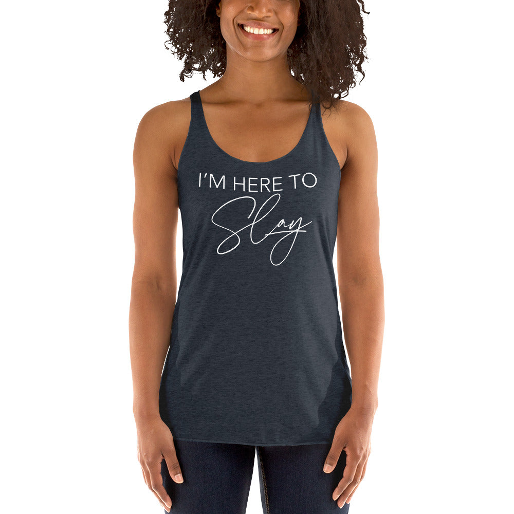 I'm Here to Slay Women's Racerback Tank