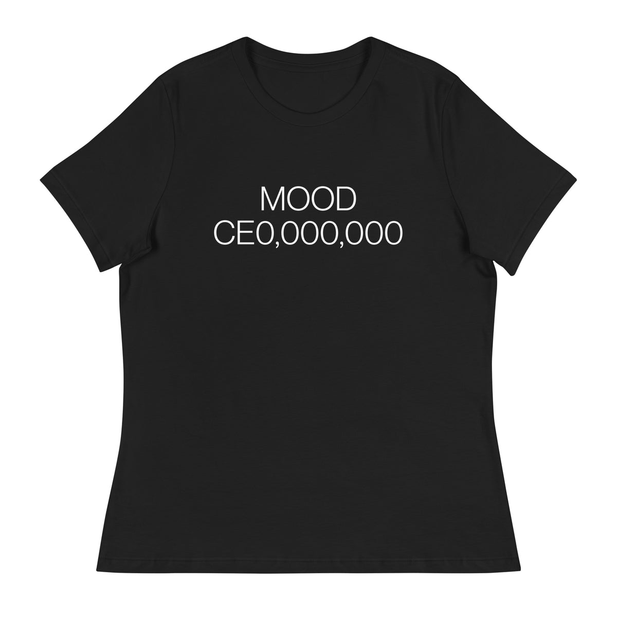 Mood: CE0,000,000 Women's Relaxed T-Shirt