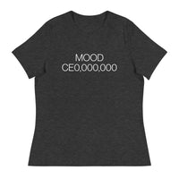 Mood: CE0,000,000 Women's Relaxed T-Shirt