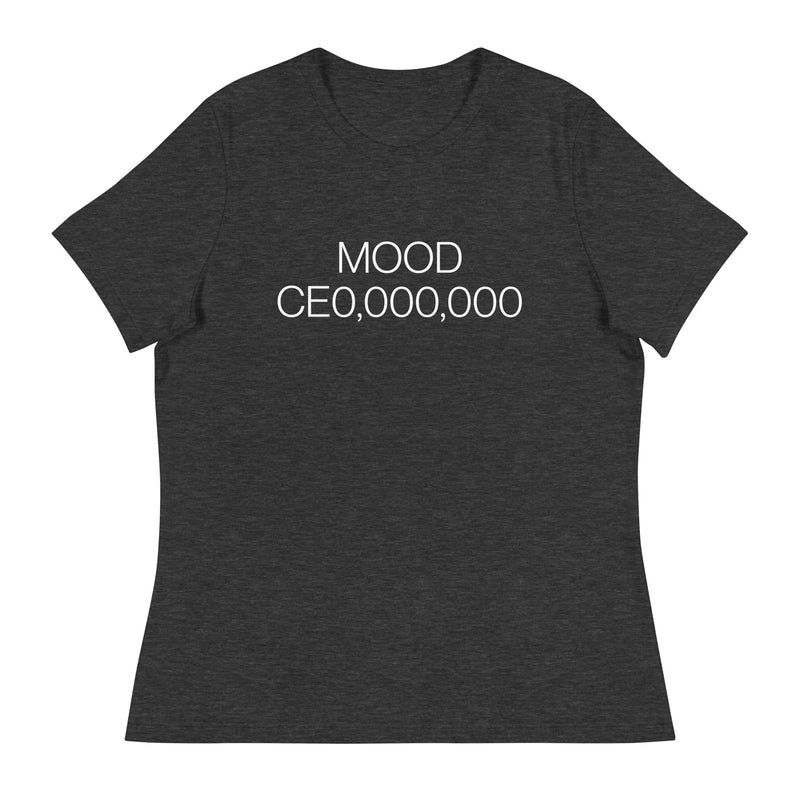 Mood: CE0,000,000 Women's Relaxed T-Shirt