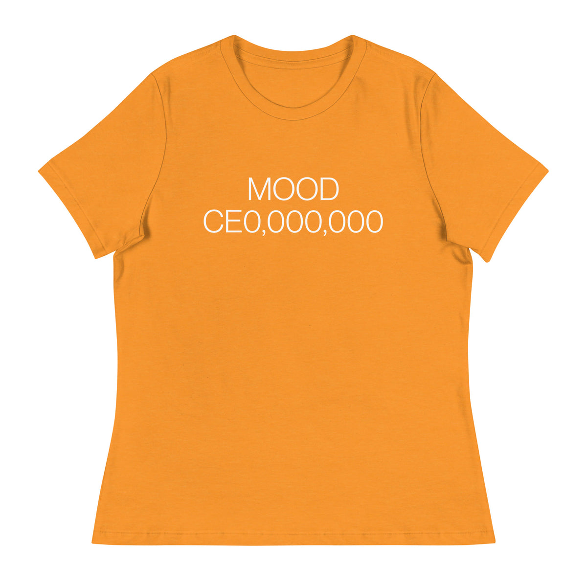 Mood: CE0,000,000 Women's Relaxed T-Shirt