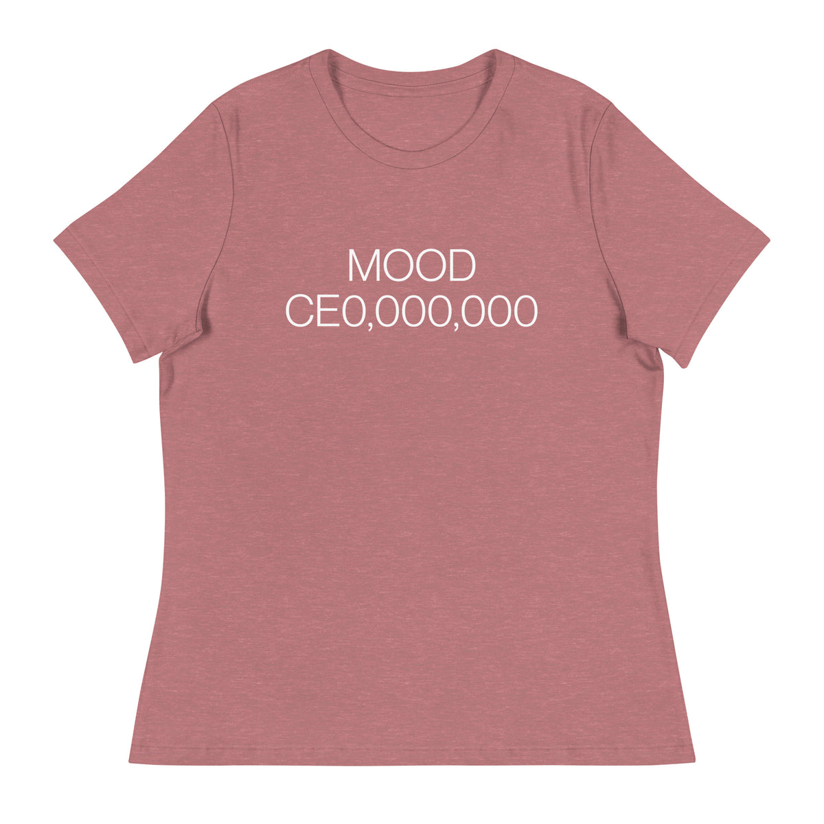 Mood: CE0,000,000 Women's Relaxed T-Shirt