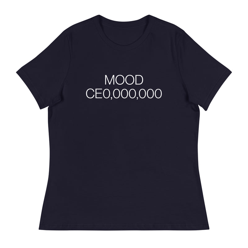 Mood: CE0,000,000 Women's Relaxed T-Shirt