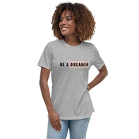 Women's Relaxed T-Shirt, Be a Dreamer