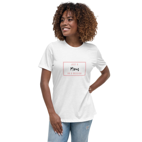 Women's Relaxed T-Shirt, Just a Mom on a Mission