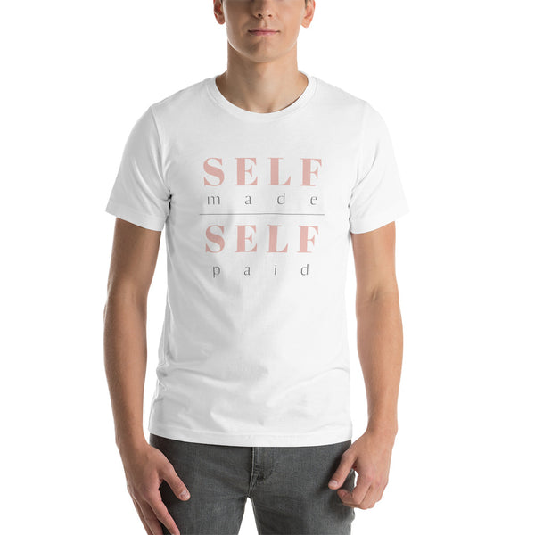 "Self Made, Self Paid", Short-Sleeve Unisex T-Shirt