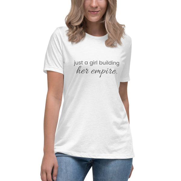 "Just a Girl Building Her Empire", Women's Relaxed T-Shirt